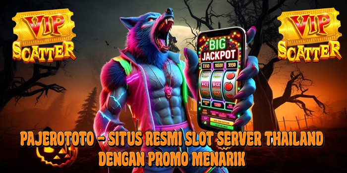 Pajerototo - Situs Resmi Slot Server Thailand dengan Promo Menarik